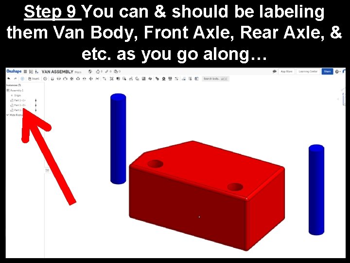 Step 9 You can & should be labeling them Van Body, Front Axle, Rear