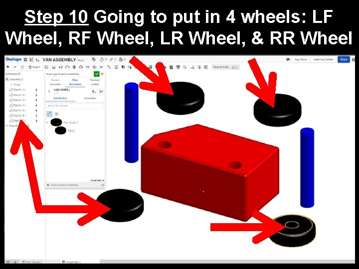 Step 10 Going to put in 4 wheels: LF Wheel, RF Wheel, LR Wheel,