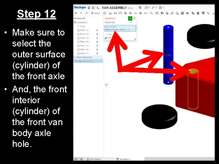 Step 12 • Make sure to select the outer surface (cylinder) of the front