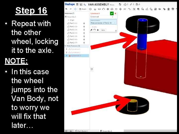 Step 16 • Repeat with the other wheel, locking it to the axle. NOTE: