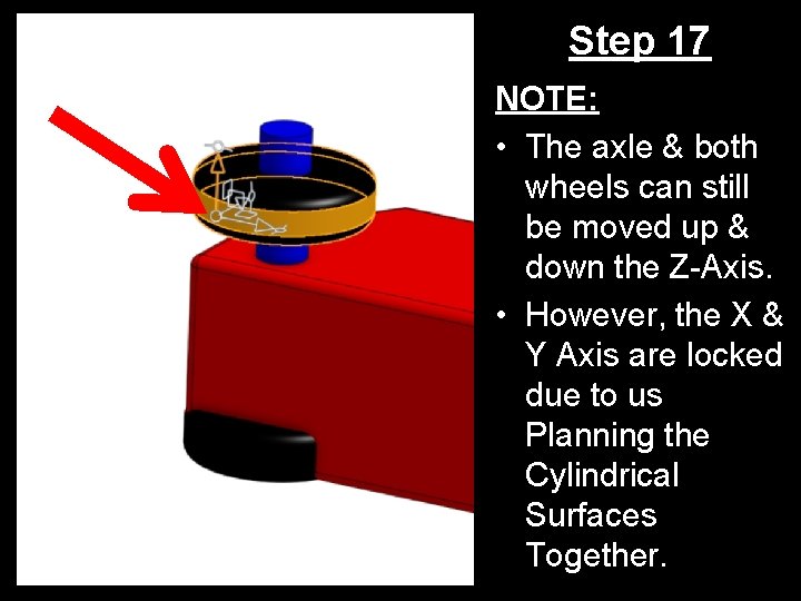 Step 17 NOTE: • The axle & both wheels can still be moved up