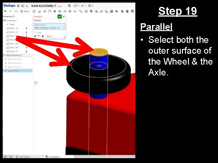Step 19 Parallel • Select both the outer surface of the Wheel & the