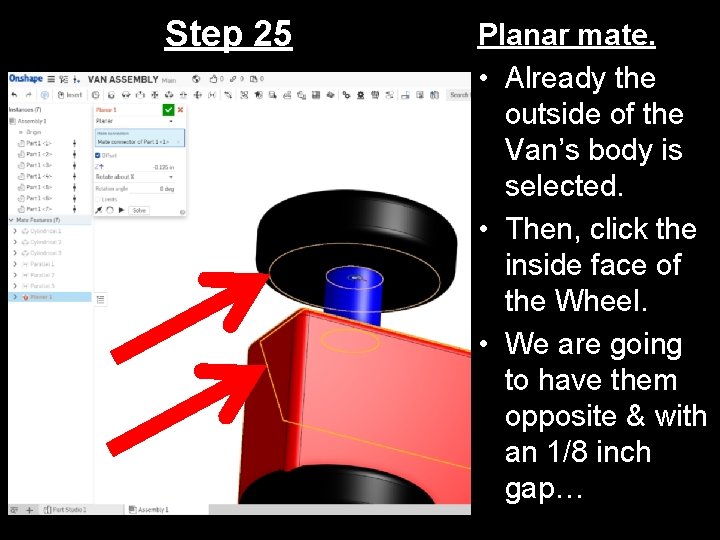Step 25 Planar mate. • Already the outside of the Van’s body is selected.