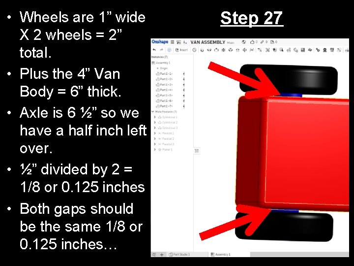  • Wheels are 1” wide X 2 wheels = 2” total. • Plus