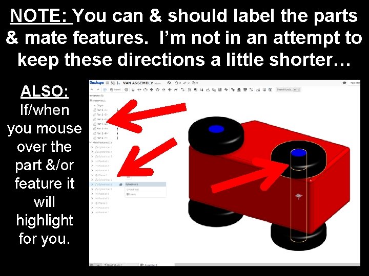 NOTE: You can & should label the parts & mate features. I’m not in