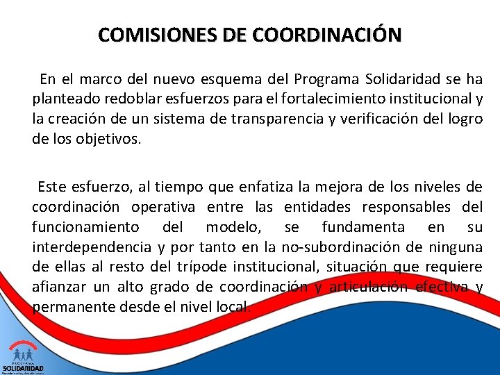 COMISIONES DE COORDINACIÓN En el marco del nuevo esquema del Programa Solidaridad se ha