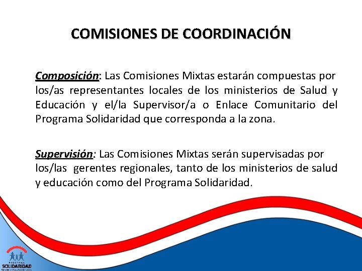 COMISIONES DE COORDINACIÓN Composición: Composición Las Comisiones Mixtas estarán compuestas por los/as representantes locales