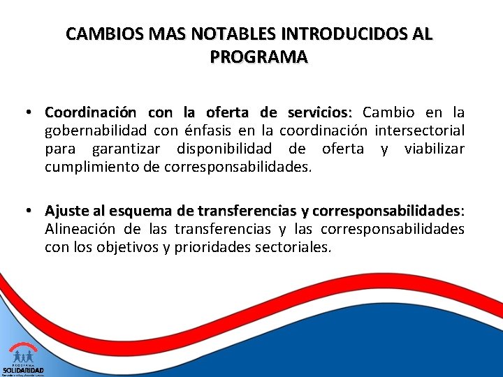 CAMBIOS MAS NOTABLES INTRODUCIDOS AL PROGRAMA • Coordinación con la oferta de servicios: Cambio