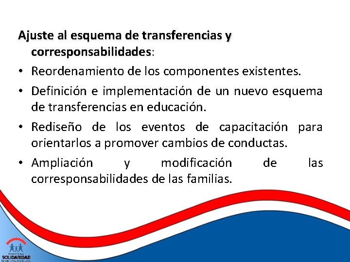 Ajuste al esquema de transferencias y corresponsabilidades: corresponsabilidades • Reordenamiento de los componentes existentes.