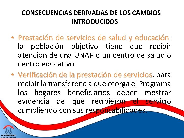 CONSECUENCIAS DERIVADAS DE LOS CAMBIOS INTRODUCIDOS • Prestación de servicios de salud y educación: