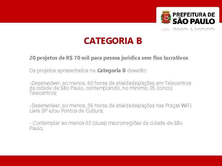 CATEGORIA B 20 projetos de R$ 70 mil para pessoa jurídica sem fins lucrativos