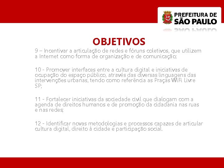 OBJETIVOS 9 – Incentivar a articulação de redes e fóruns coletivos, que utilizem a