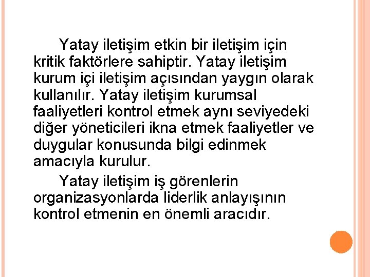 Yatay iletişim etkin bir iletişim için kritik faktörlere sahiptir. Yatay iletişim kurum içi iletişim