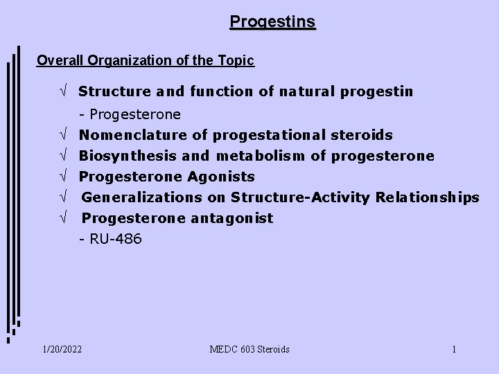 Progestins Overall Organization of the Topic Ö Structure and function of natural progestin -
