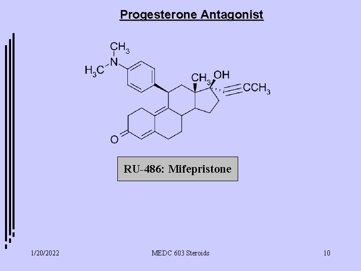 Progesterone Antagonist RU-486: Mifepristone 1/20/2022 MEDC 603 Steroids 10 