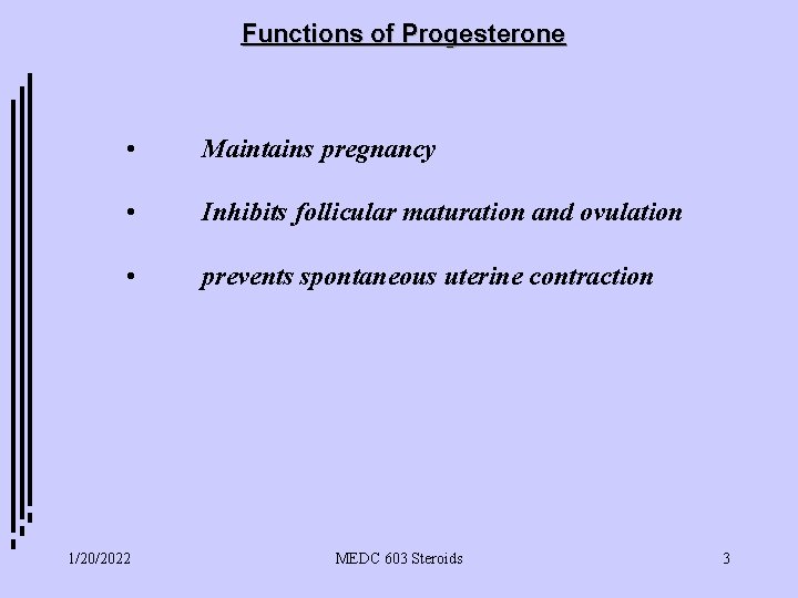 Functions of Progesterone • Maintains pregnancy • Inhibits follicular maturation and ovulation • prevents