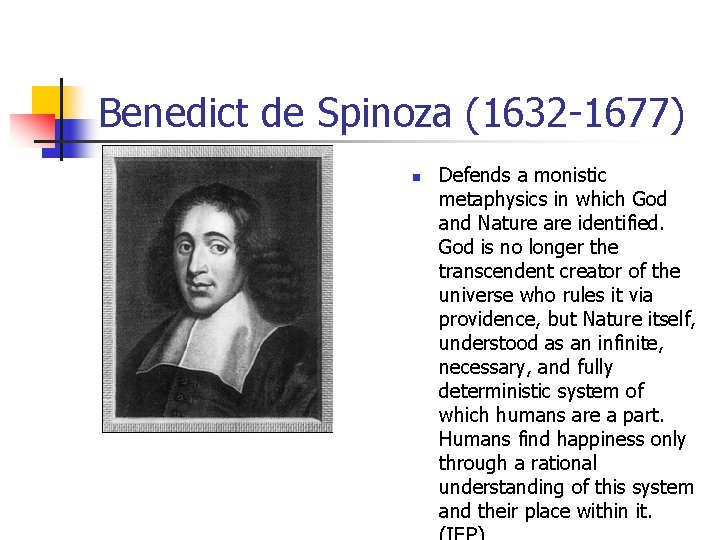 Benedict de Spinoza (1632 -1677) n Defends a monistic metaphysics in which God and