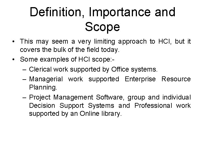 Definition, Importance and Scope • This may seem a very limiting approach to HCI, Definition, Importance and Scope • This may seem a very limiting approach to HCI,