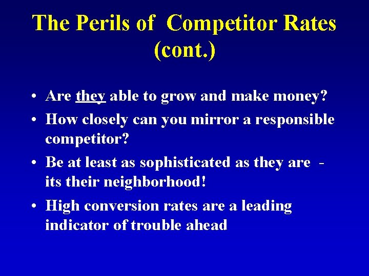 The Perils of Competitor Rates (cont. ) • Are they able to grow and
