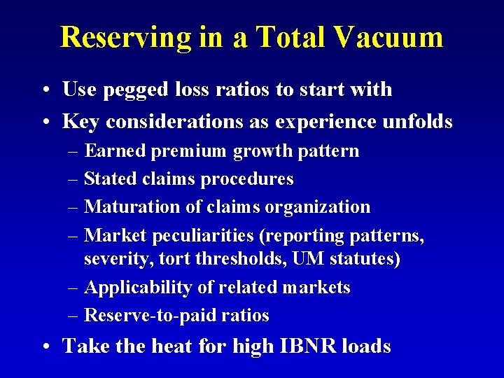 Reserving in a Total Vacuum • Use pegged loss ratios to start with •