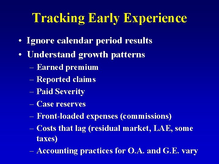 Tracking Early Experience • Ignore calendar period results • Understand growth patterns – Earned