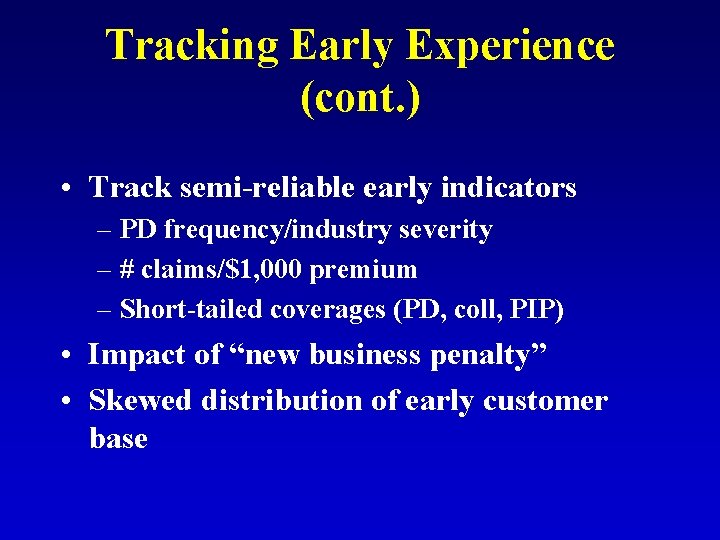 Tracking Early Experience (cont. ) • Track semi-reliable early indicators – PD frequency/industry severity