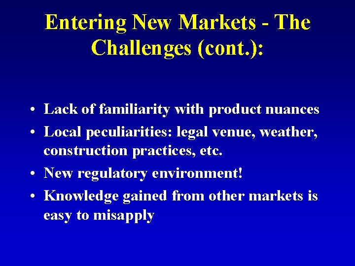 Entering New Markets - The Challenges (cont. ): • Lack of familiarity with product