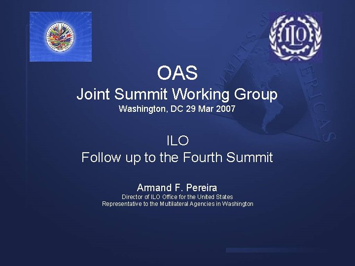 OAS Joint Summit Working Group Washington, DC 29 Mar 2007 ILO Follow up to