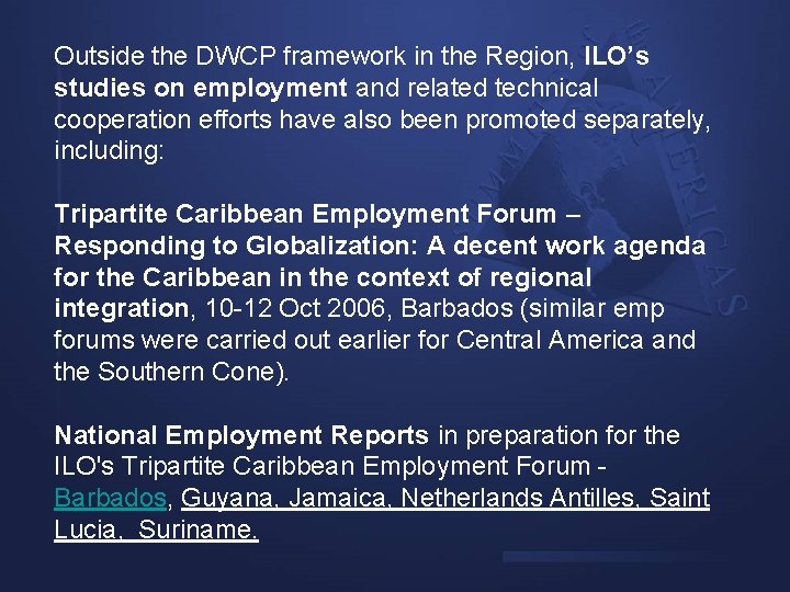 Outside the DWCP framework in the Region, ILO’s studies on employment and related technical