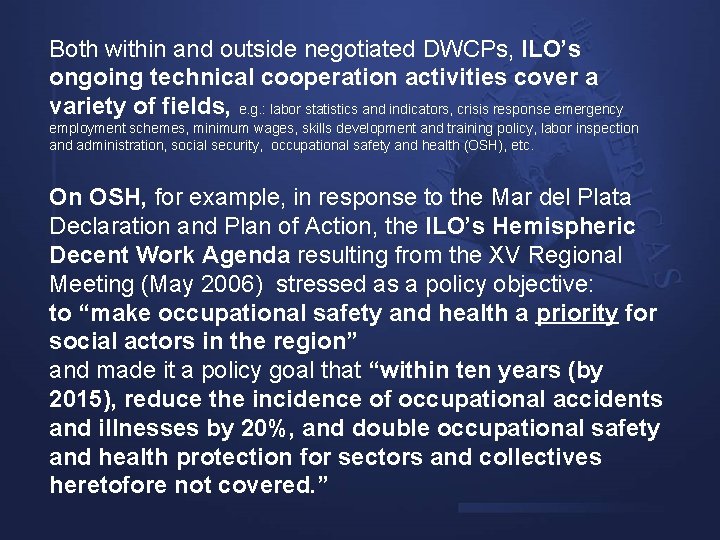 Both within and outside negotiated DWCPs, ILO’s ongoing technical cooperation activities cover a variety