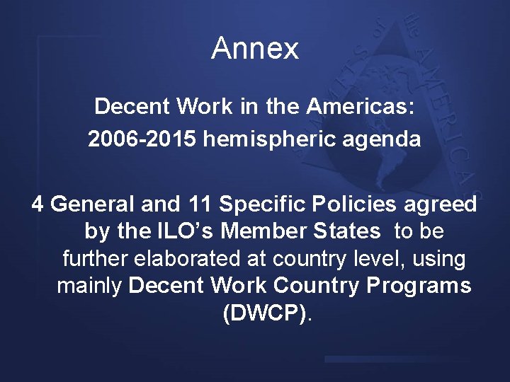 Annex Decent Work in the Americas: 2006 -2015 hemispheric agenda 4 General and 11