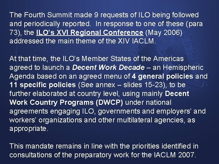 The Fourth Summit made 9 requests of ILO being followed and periodically reported. In