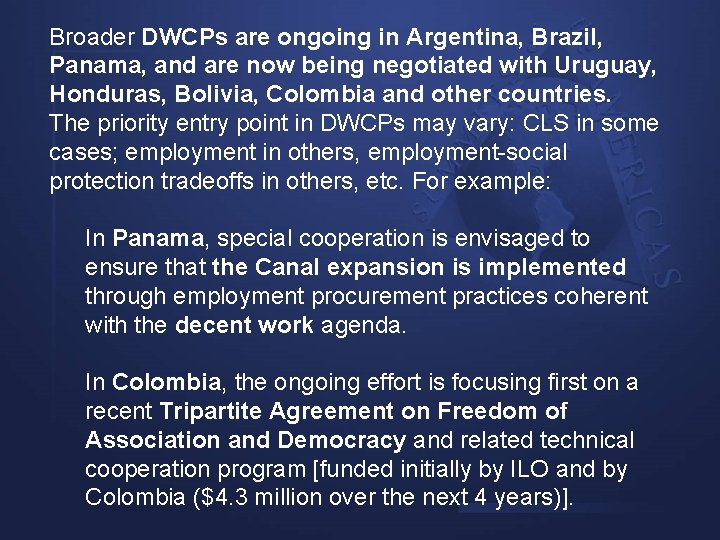 Broader DWCPs are ongoing in Argentina, Brazil, Panama, and are now being negotiated with