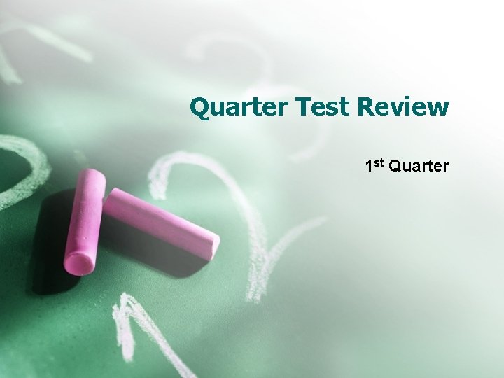 Quarter Test Review 1 st Quarter 