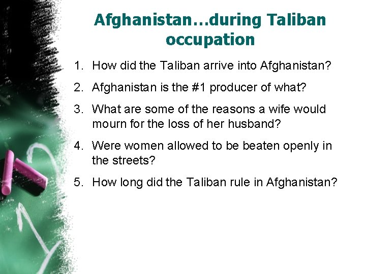 Afghanistan…during Taliban occupation 1. How did the Taliban arrive into Afghanistan? 2. Afghanistan is