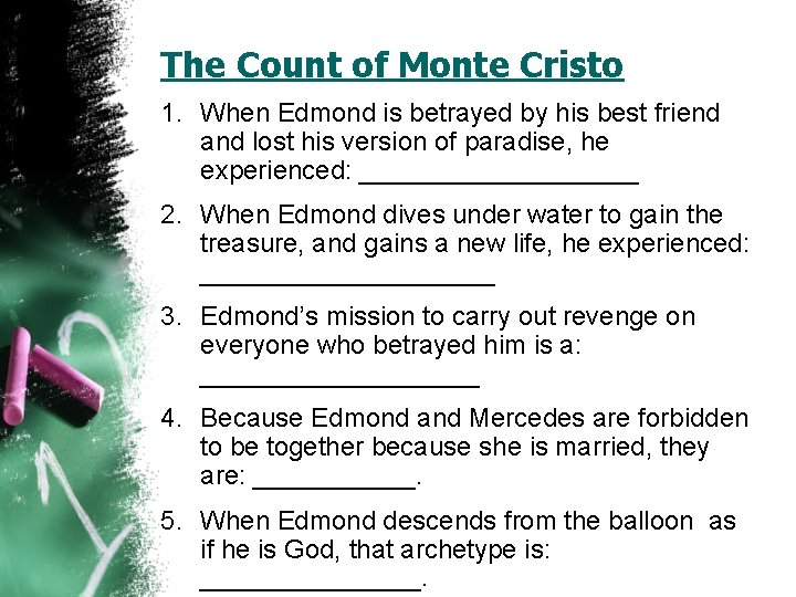 The Count of Monte Cristo 1. When Edmond is betrayed by his best friend