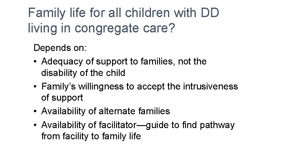 Family life for all children with DD living in congregate care? Depends on: •
