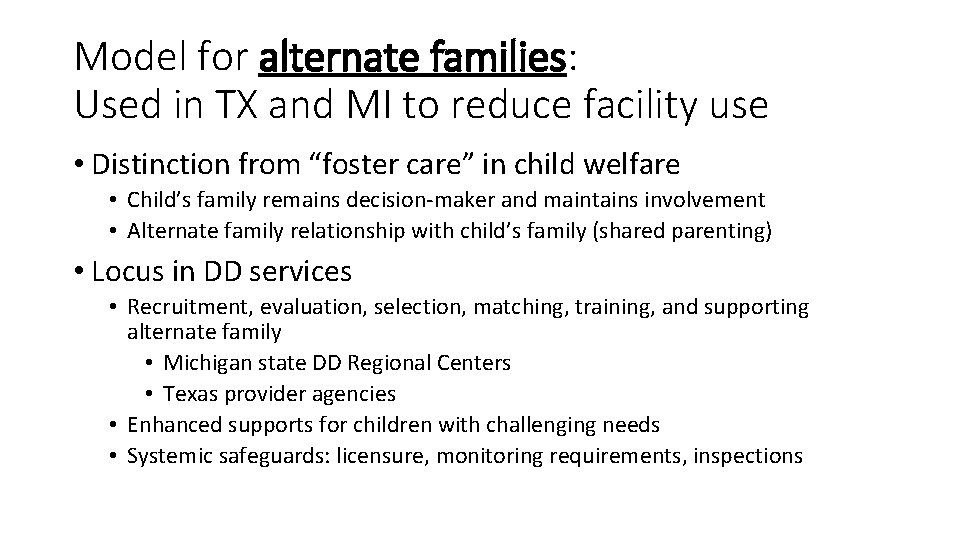Model for alternate families: Used in TX and MI to reduce facility use •