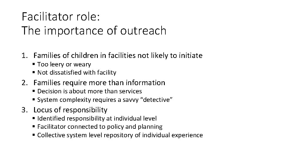 Facilitator role: The importance of outreach 1. Families of children in facilities not likely