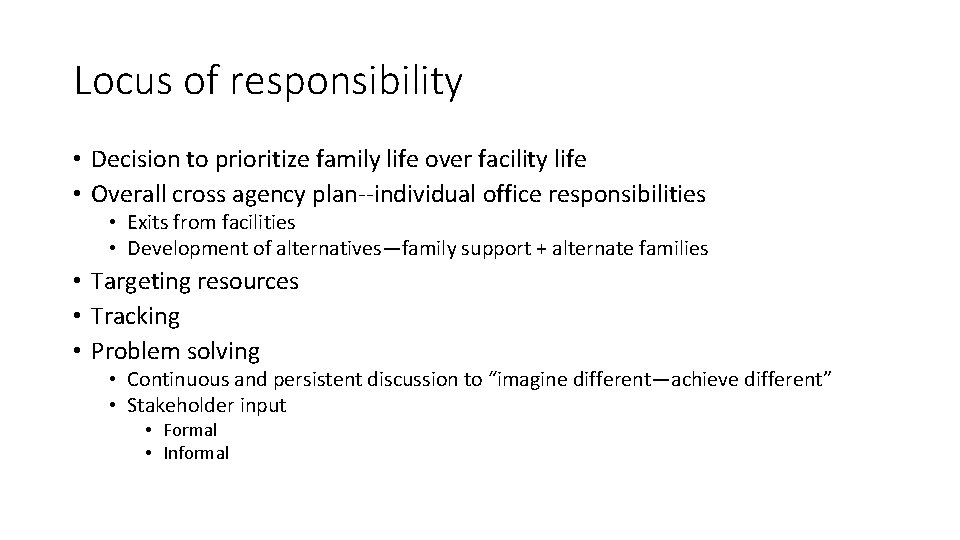 Locus of responsibility • Decision to prioritize family life over facility life • Overall