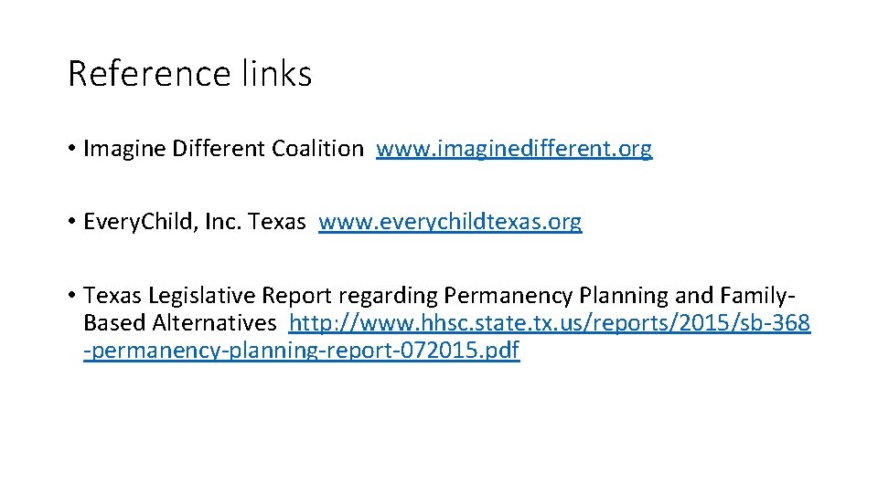 Reference links • Imagine Different Coalition www. imaginedifferent. org • Every. Child, Inc. Texas