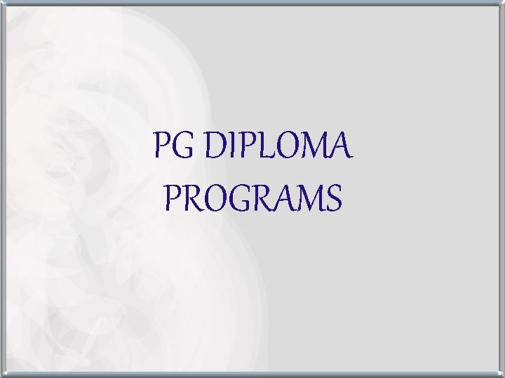 PG DIPLOMA PROGRAMS 