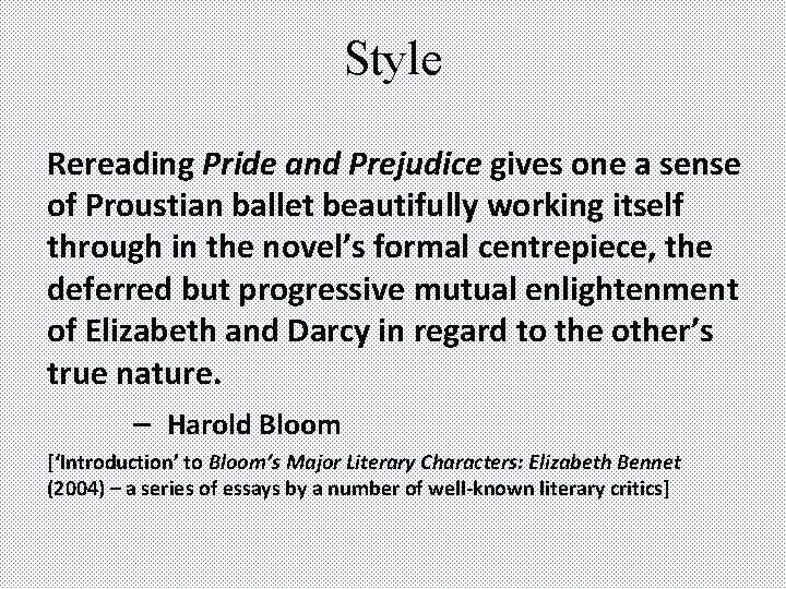Style Rereading Pride and Prejudice gives one a sense of Proustian ballet beautifully working