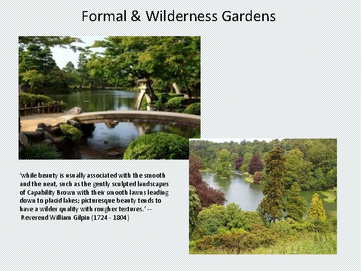 Formal & Wilderness Gardens ‘while beauty is usually associated with the smooth and the