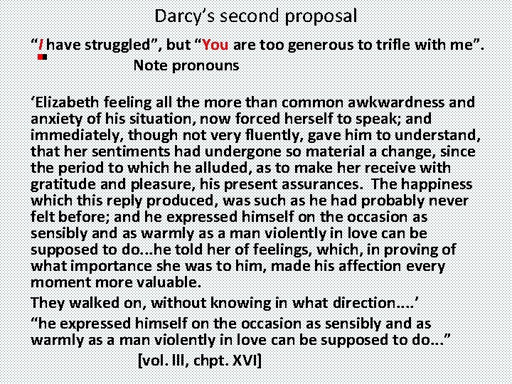 Darcy’s second proposal “I have struggled”, but “You are too generous to trifle with