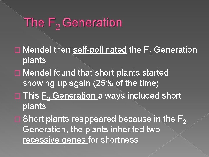 The F 2 Generation � Mendel then self-pollinated the F 1 Generation plants �