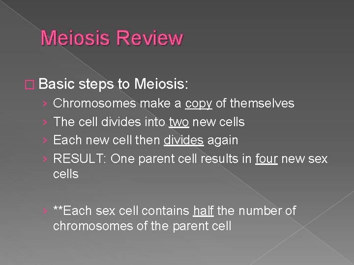 Meiosis Review � Basic › › steps to Meiosis: Chromosomes make a copy of