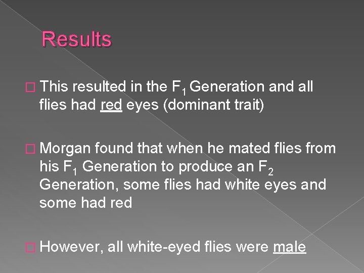 Results � This resulted in the F 1 Generation and all flies had red