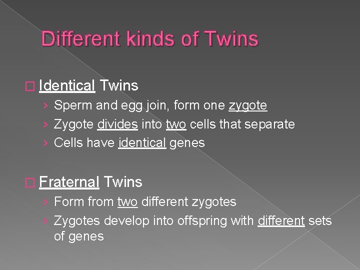 Different kinds of Twins � Identical Twins › Sperm and egg join, form one