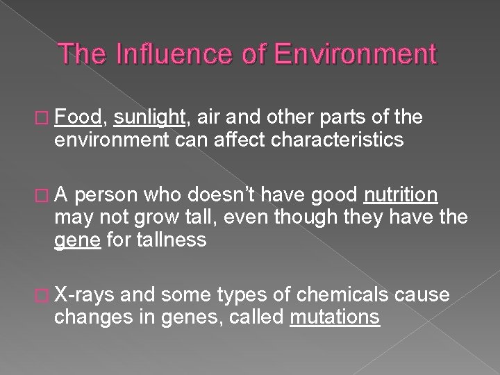 The Influence of Environment � Food, sunlight, air and other parts of the environment